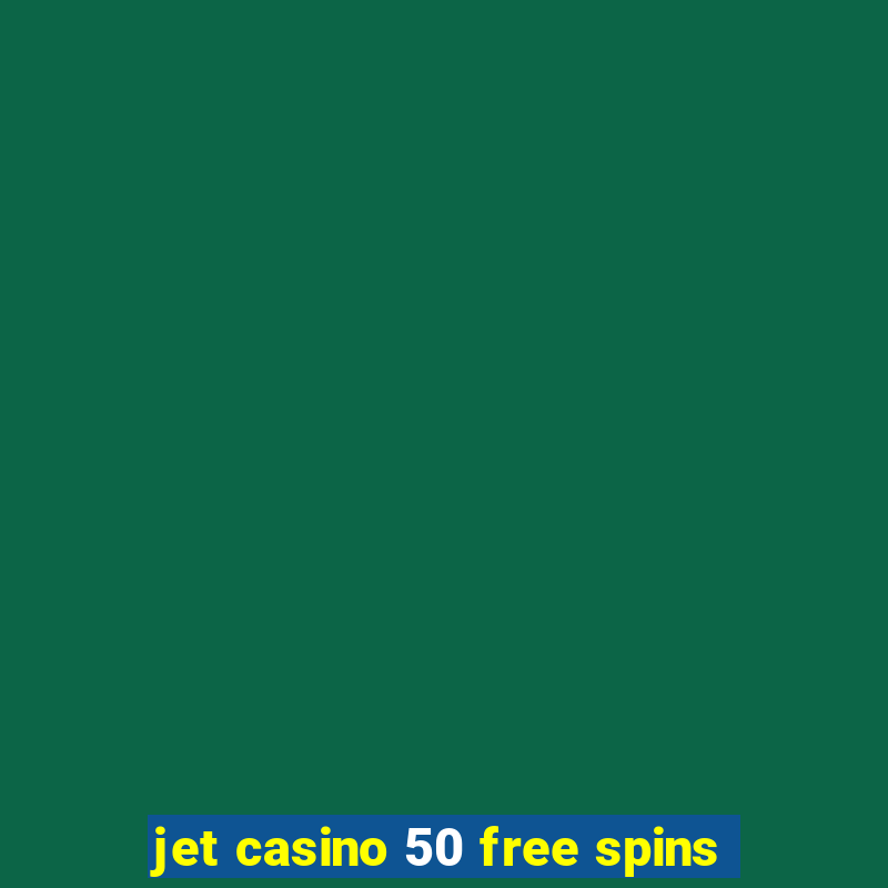 jet casino 50 free spins